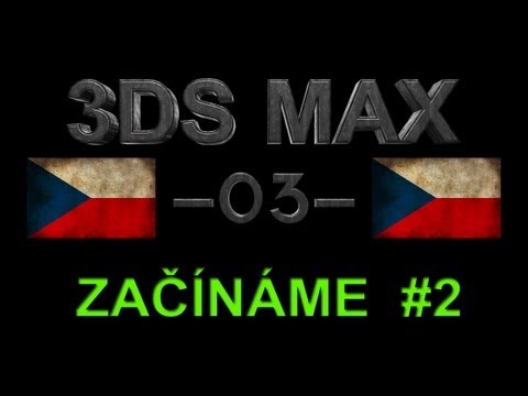 Cztutorıál - 3Ds Max - Seznámení S Rozhraním, Část 2
