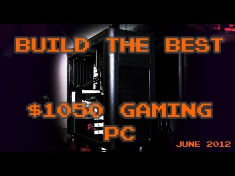 En İyi $1050 Gaming Pc - Haziran 2012 İnşa