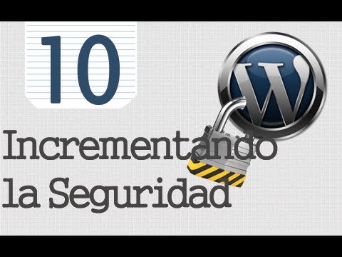 Seguridad Tr Wordpress - 10 - Incrementando La Seguridad