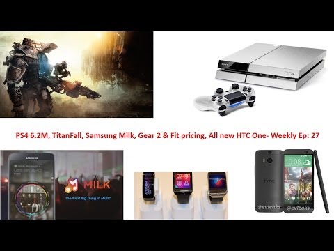 Haftalık Ep 27: Ps4 6.2 M, Titanfall, Samsung Süt, 2 & Uygun Tüm Yeni Htc One Fiyatlandırma Vites 