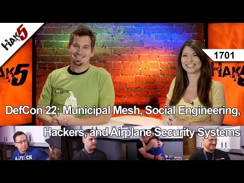 Defcon 22; Belediye Mesh, Sosyal Mühendislik, Bilgisayar Korsanları Ve Uçak Güvenlik Sistemleri, Hak5 1701