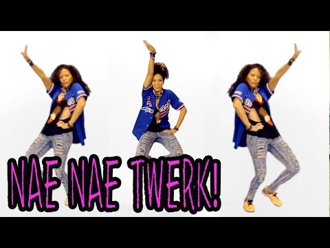 Nae Nae Twerk Öğretici | Nasıl Dance: Mix Nae Nae W / Twerking