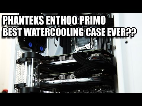 Phanteks Enthoo Primo Review - En İyi Watercooling Durum Böyle?
