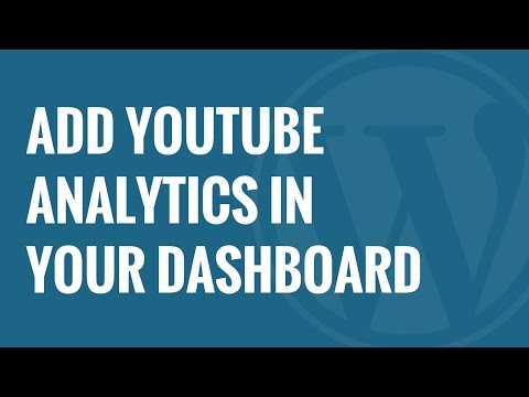 Nasıl Youtube Analytics Wordpress Tablosuna Eklemek İçin